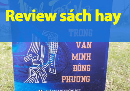 Độc giả Hà Ngân review Minh triết Việt trong văn minh Đông phương