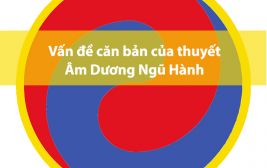 #6 vấn đề căn bản của thuyết Âm dương ngũ hành cần biết